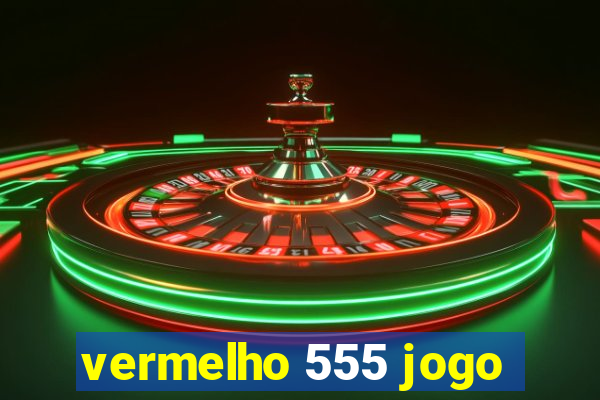 vermelho 555 jogo